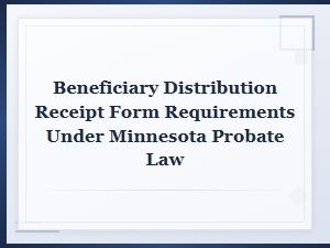 Minnesota Beneficiary Distribution Receipt Form Requirements