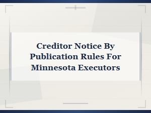 Minnesota Executor Creditor Notice by Publication Rules