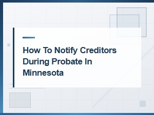 Notifying Creditors During Probate in Minnesota