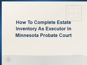 Minnesota Estate Inventory Requirements for Executors
