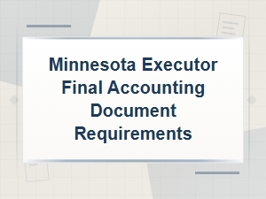 Minnesota Executor Final Accounting Requirements
