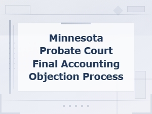 How to Object to a Final Accounting in Mn Probate Court