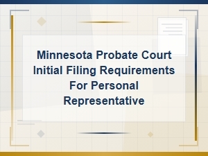 Initial Filing Requirements for Mn Probate Court