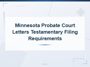 Filing for Letters Testamentary in Minnesota