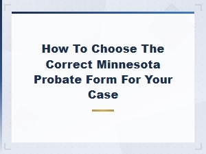 How to Choose the Right Minnesota Probate Form