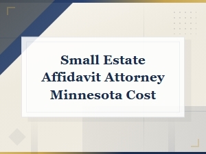 Small Estate Affidavit Attorney Costs in Minnesota